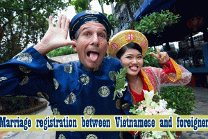 Marriage registration between Vietnamese and Foreigner in Vietnam