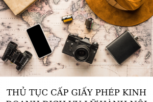 THỦ TỤC CẤP GIẤY PHÉP KINH DOANH DỊCH VỤ LỮ HÀNH NỘI ĐỊA