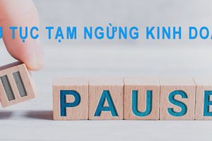 Hướng dẫn thủ tục tạm ngừng kinh doanh