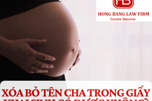 Xóa bỏ tên cha trong giấy khai sinh có được không?