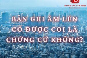 Bản ghi âm có được coi là bằng chứng không?