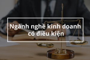 Ngành, nghề kinh doanh có điều kiện theo Luật đầu tư 2020