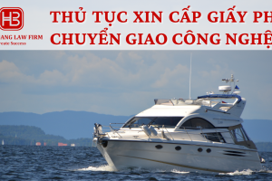 Thủ tục cấp Giấy phép chuyển giao công nghệ