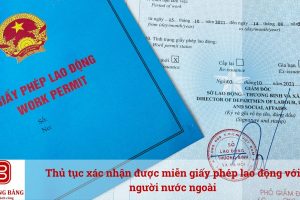 Thủ tục xác nhận được miễn giấy phép lao động với người nước ngoài