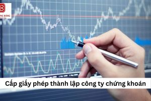 Cấp giấy phép thành lập công ty chứng khoán