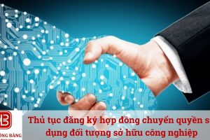 Thủ tục đăng ký hợp đồng chuyển quyền sử dụng đối tượng sở hữu công nghiệp