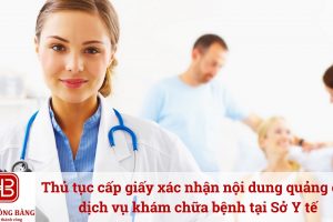 Thủ tục cấp giấy xác nhận nội dung quảng cáo dịch vụ khám chữa bệnh tại Sở Y tế