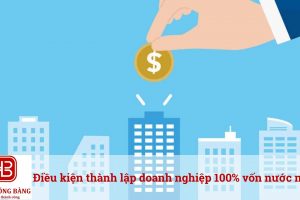 Điều kiện thành lập doanh nghiệp 100% vốn nước ngoài