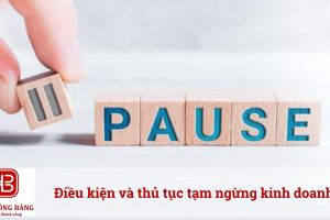 Điều kiện và thủ tục tạm ngừng kinh doanh