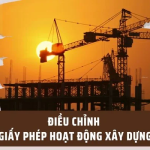 THỦ TỤC ĐIỀU CHỈNH GIẤY PHÉP HOẠT ĐỘNG XÂY DỰNG CHO NHÀ THẦU NƯỚC NGOÀI THUỘC DỰ ÁN NHÓM B, NHÓM C