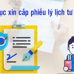 THỦ TỤC CẤP PHIẾU LÝ LỊCH TƯ PHÁP CHO CÔNG DÂN VIỆT NAM, NGƯỜI NƯỚC NGOÀI ĐANG CƯ TRÚ TẠI VIỆT NAM, NGƯỜI VIỆT NAM ĐANG CƯ TRÚ Ở NƯỚC NGOÀI