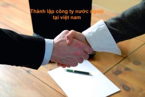 THỦ TỤC THÀNH LẬP CÔNG TY CON CỦA THƯƠNG NHÂN NƯỚC NGOÀI TẠI VIỆT NAM